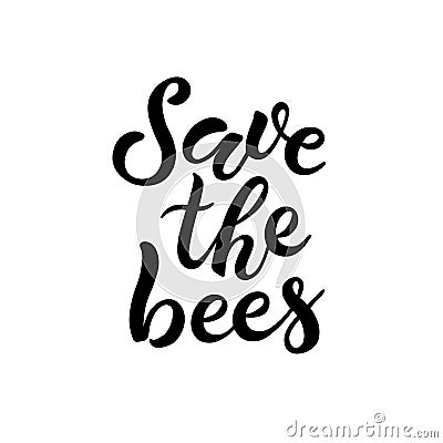 Save the Bees. Ð’rush calligraphy hand lettering isolated on white background. Cartoon Illustration