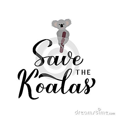 Save the koalas lettering with sad cartoon baby koala isolated on white. Affected animals fire concept. Vector template for banner Vector Illustration
