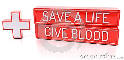 Save a Life, Give Blood - 3d banner, on white backgroun Stock Photo