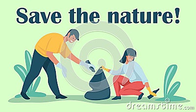 Save the nature. People collect trash. Man and woman garbage clean. Ecological banner or poster with text. Environmental Vector Illustration