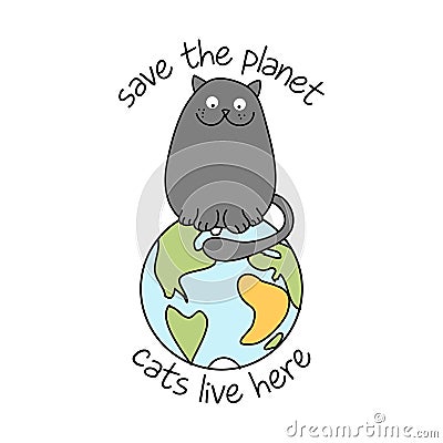 Save the planet, cats live here - funny text quotes Vector Illustration