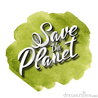 Save the Planet lettering icon on watercolor background. Ecological design. Recycled eco zero waste lifestyle. Recycle Cartoon Illustration