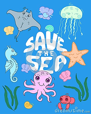 Save the sea, set of cute sea creatures, kawaii cartoon drawn ocean baby animals, ecological editable vector illustration Vector Illustration