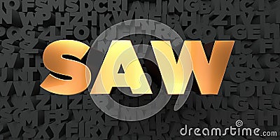 Saw - Gold text on black background - 3D rendered royalty free stock picture Stock Photo