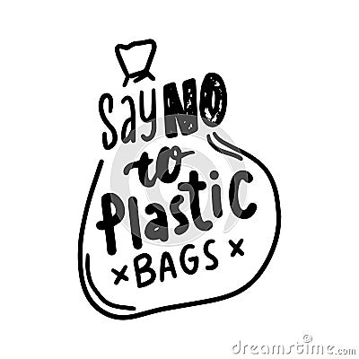 Say No to Plastic Bags Banner, Stop Contamination, Save Planet Eco Concept. Monochrome Hand Drawn Lettering, Ecology Vector Illustration