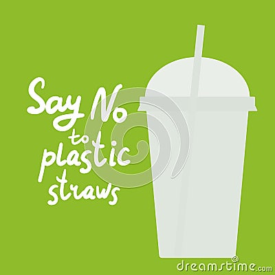 Say no to plastic straws. white text, calligraphy, lettering, doodle by hand on green. Ban plastic straws. Use reusable straws Eco Vector Illustration