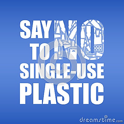 Say no to single-use plastic. Problem plastic pollution. Ecological poster. Banner with text and NO composed of white plastic Vector Illustration