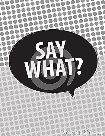 Say What? Vector Illustration