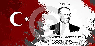 Saygilarla aniyoruz 10 kasim. Translation from Turkish. November 10, respect and remember Vector Illustration