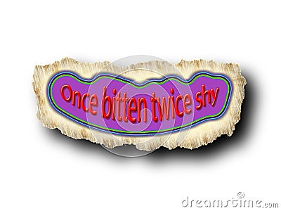 Saying `Once bitten twice shy` Stock Photo