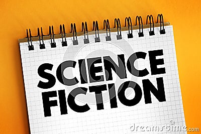 Science Fiction - genre of speculative fiction, which typically deals with imaginative and futuristic concepts, text concept on Stock Photo