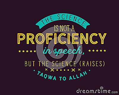 The science is not a proficiency in speech, but the science raises taqwa to Allah Vector Illustration