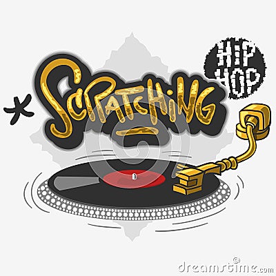 Scratching Hip Hop Related Tag Graffiti Influenced Design with a turntable for t-shirt or sticker on a white background Vector Illustration