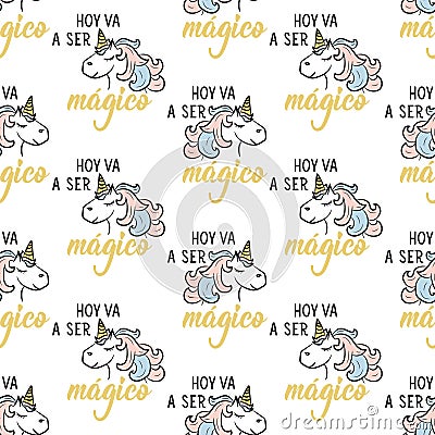 Seamless elegant pattern with Spanish lettering and unicorns. Today is going to be magical - in Spanish. Hoy va a ser magico. Vector Illustration