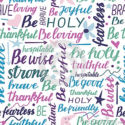 Seamless pattern with hand lettering words Be holy, strong, brave, joyful, fearless, good. Vector Illustration