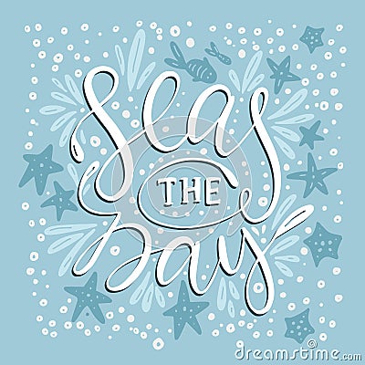 Seas the day. Vector card. Vector Illustration