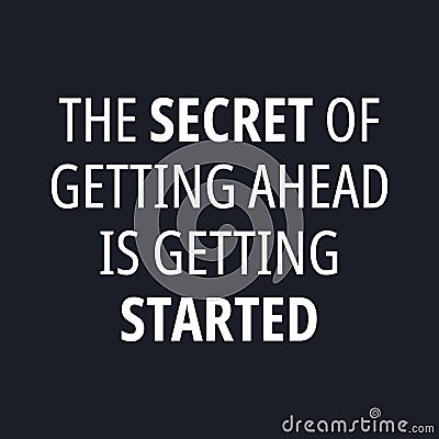The secret of getting ahead is getting started - Motivational quotes Vector Illustration