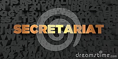 Secretariat - Gold text on black background - 3D rendered royalty free stock picture Stock Photo