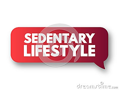 Sedentary lifestyle is a lifestyle type in which little to or no physical activity and exercise is done, text concept message Stock Photo