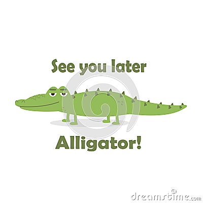 See you later alligator vector illustration Vector Illustration