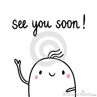 See you soon hand drawn illustration with cute marshmallow Vector Illustration