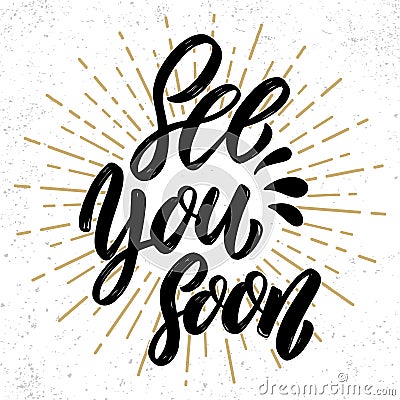 See you soon. Hand drawn lettering phrase. Design element for poster, greeting card, banner. Vector Illustration