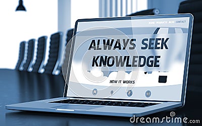 Always Seek Knowledge - on Laptop Screen. Closeup. 3D. Stock Photo