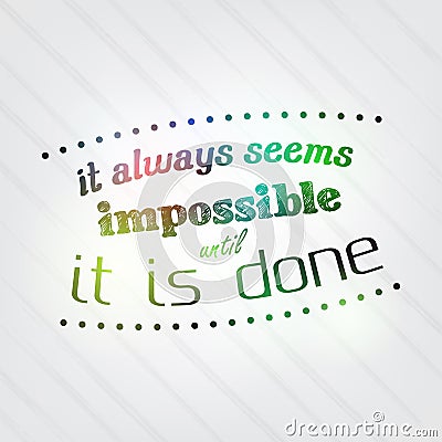 Always seems impossible until it is done Vector Illustration