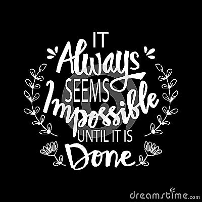 It always seems impossible until it`s done Vector Illustration