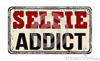 Selfie addict vintage rusty metal sign Vector Illustration