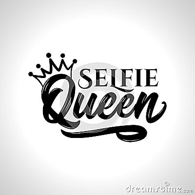 Selfie Queen - Hand drawn typography poster. Vector Illustration