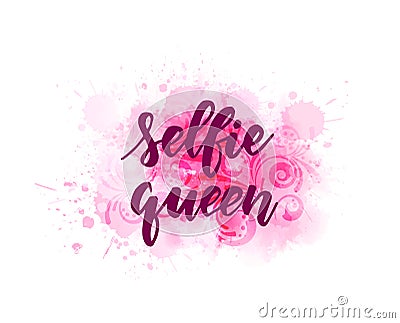 Selfie queen - handwritten lettering on watercolor splash Vector Illustration