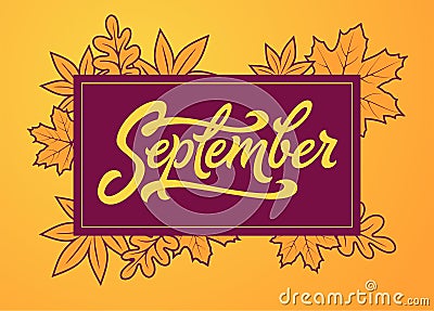 September brush lettering in rectangle frame. Vector typography with autumn leaves. Brush lettering for banner, poster Vector Illustration