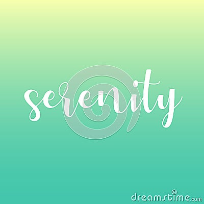 Serenity motivational quote- the state of being calm, peaceful, and untroubled Vector Illustration