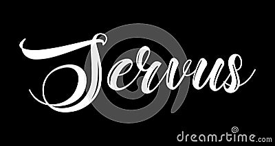 Servus hand sketched word in german, translated Hi or Hello. Lettering Vector Illustration