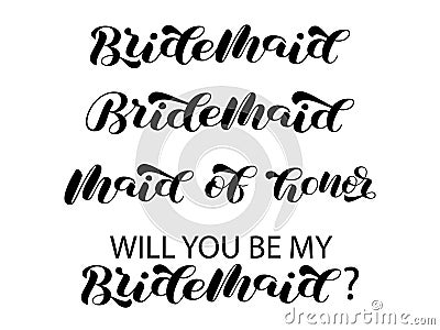 Set Bridesmaid brush lettering. Word for banner or poster. Will you be my bridesmaid. Maid of honor. Vector illustration Cartoon Illustration