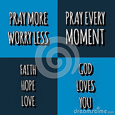 Set of christian lettering quotes. Vector motivation phrases . Pray More Worry Less. Pray Every Moment, Faith Hope Love, God Loves Vector Illustration