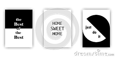 Set of covers or posters with different text: The best of the best. Home sweet home. Just do it Vector Illustration