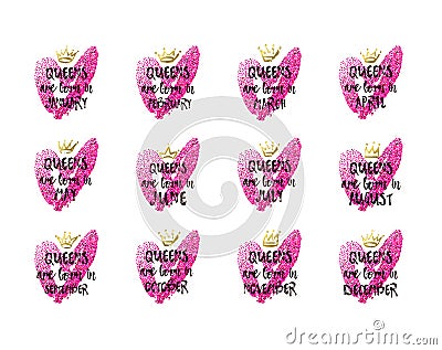 Text Queens are born in Jasnuary, February, March, April, May, June, July, August, September, October, November Vector Illustration