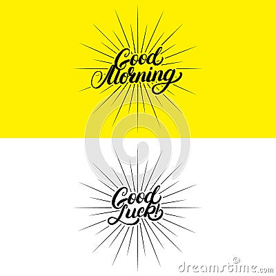 Set of Good Morning and Good Luck hand written lettering. Vector Illustration