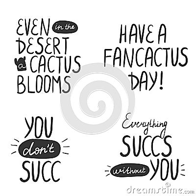 Set of quotes about succulents. Cactus lettering. Vector lettering for stickers, posters, t-shirts Vector Illustration