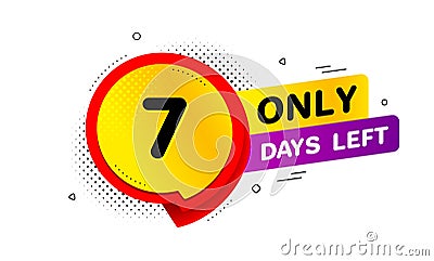 Seven days left icon. 7 days to go. Vector Vector Illustration