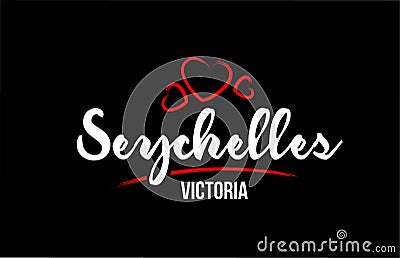 Seychelles country on black background with red love heart and its capital Victoria Vector Illustration