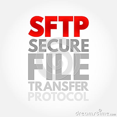 SFTP - Secure File Transfer Protocol is a network protocol that provides file access, file transfer, and file management over any Stock Photo