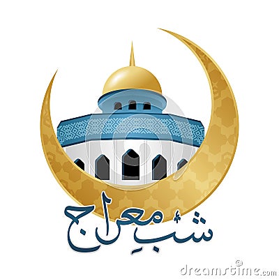 Shab E Meraj with Masjid Aqsa Mosque and cut Moon Arabic calligraphy Vector Illustration