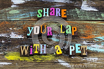 Share lap pet love enjoy time animal letterpress phrase Stock Photo