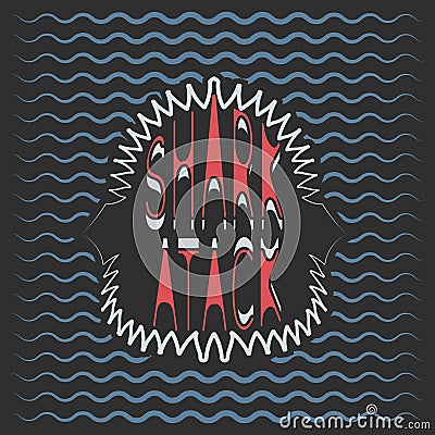 Shark atack. Slogan for t-shirts or other uses Vector Illustration