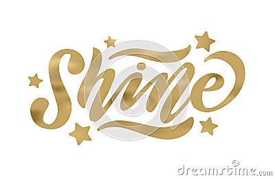 Shine. Gold effect word Vector illustration. Inspirational design for print on tee, card Vector Illustration