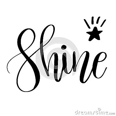 Shine. Inspirational quote phrase. Modern calligraphy lettering with hand drawn word Shine and star. Lettering for web, print and Stock Photo