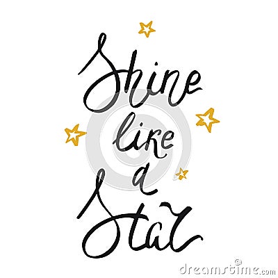 Shine like a star lettering on white background. Vector inspiration and motivation phrase. Vector Illustration